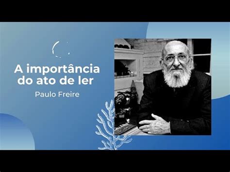 A Importância do Ato de Ler Paulo Freire YouTube