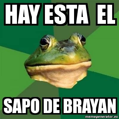 Meme Foul Bachelor Frog Hay Esta El Sapo De Brayan 11576337