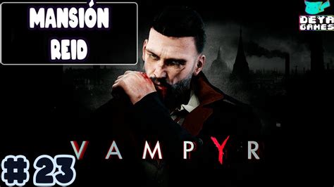 Mansión Reid Cap 23 Vampyr PS4 PRO YouTube