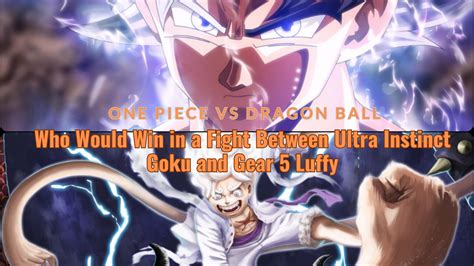 One Piece vs Dragon Ball: Who Would Win Ultra Instinct Goku vs Gear 5 Luffy