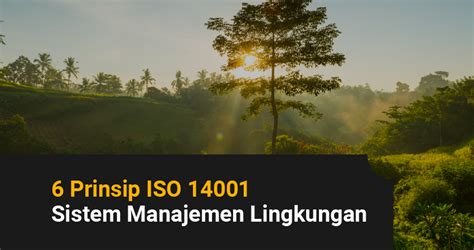 6 Prinsip ISO 14001 Sistem Manajemen Lingkungan