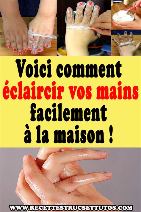 Voici Comment Claircir Vos Mains Facilement La Maison Gommage