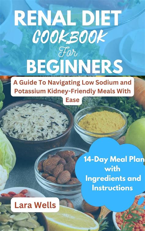 Renal Diet Cookbook For Beginners A Guide To Navigating Low Sodium