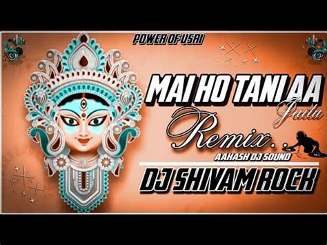 Edm Vibration Mix Mai Ho Tani A Jaitu Pawan Singh Nayka Bhakti Gaana