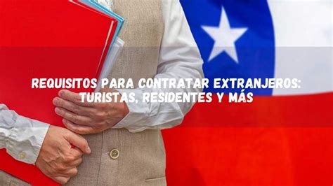 ᐈ Requisitos Para Contratar Extranjeros【documentos Leyes Y MÁs】