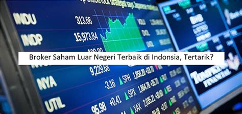 Broker Saham Luar Negeri Terbaik Di Indonsia Tertarik Libdemmeps