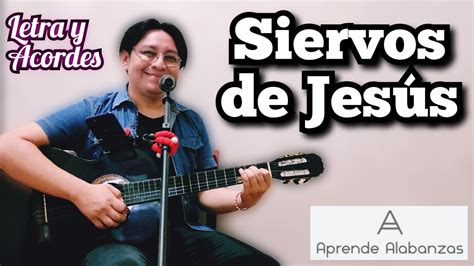 Cómo tocar Siervos De Jesús Aprende Alabanzas YouTube