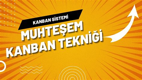 Kanban Tekni I Ile Zaman Y Netimi Kanban Tekni I Nedir Kanban