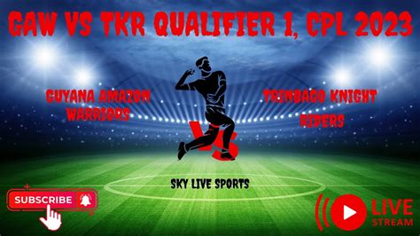 Qualifier Live Cpl Guyana Amazon Warriors Vs Trinbago Knight