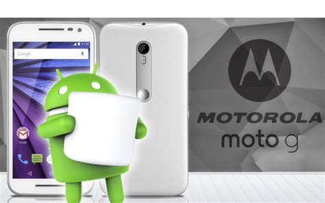 Motorola Moto G 3ª Gen 2015 se actualiza a a Android 6 0