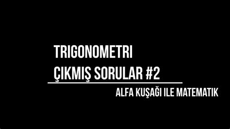 Trİgonometrİ Son 20 Yilda ÇikmiŞ Sorulari 2 Pdf Ayt Matematİk 12 Sinif