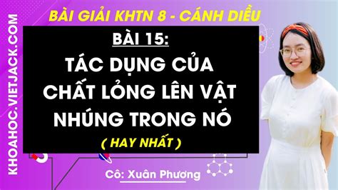 Khoa Học Tự Nhiên 8 Cánh Diều Bài 15 Tác Dụng Của Chất Lỏng Lên Vật