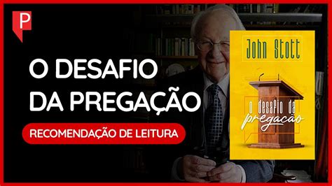 O Desafio Da Prega O Livros Para Pregadores Youtube