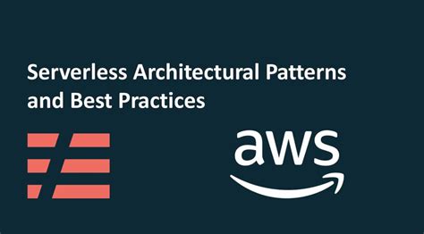 Serverless Architectural Patterns And Best Practices