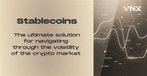 Stablecoins: The ultimate solution for navigating through the ...