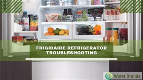 Frigidaire Refrigerator Problems And Troubleshooting Worst Brands