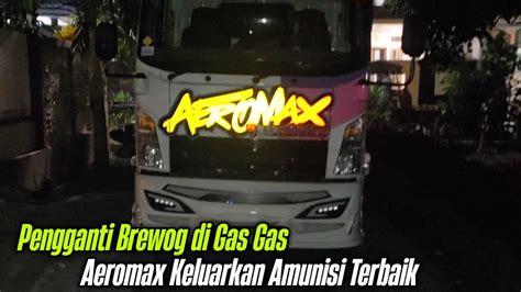 AEROMAX Pengganti BREWOG Di Pemuda Gas Gas Loading Malam Hari Full