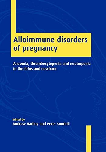 Alloimmune Disorders Of Pregnancy Anaemia Thrombocytopenia And