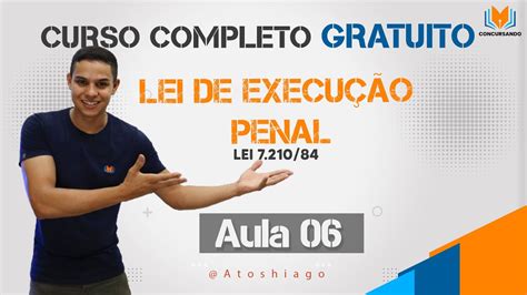 Aula 05 LEP LEI DE EXECUÇÃO PENAL LEI 7 210 84 Prof Atos Hiago