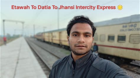 11904 Etawah To Datia To Virangana Lakshmibai Jhansi Intercity Express