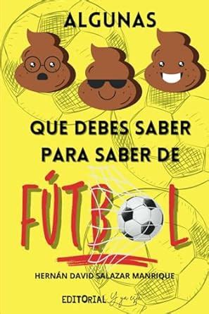 Algunas Mierdas Que Debes Saber Para Saber De F Tbol Historias Y