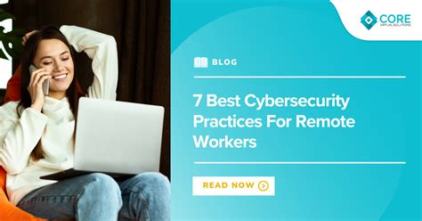 7 Best Cybersecurity Practices For Remote Workers Core Virtual Solutions