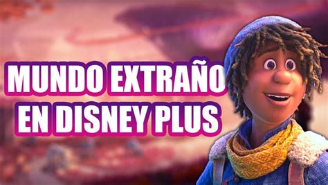 Fecha Y Hora De Estreno De Mundo Extra O En Disney Plus