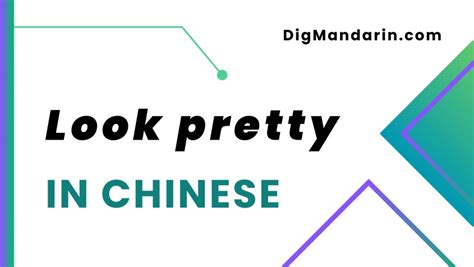 Various Ways To Say “look Pretty” In Chinese