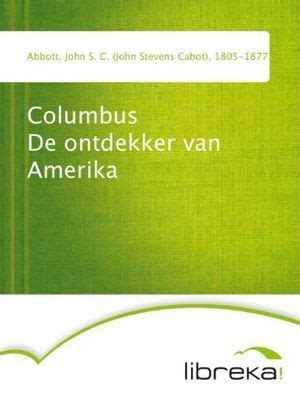 Columbus De Ontdekker Van Amerika By John S C Abbott Goodreads