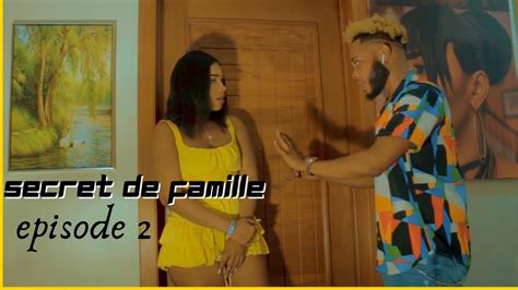 SERCRET DE FAMILLE Episode 2 YouTube