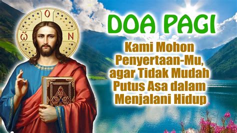 Kami Mohon Penyertaan Mu Agar Tidak Mudah Putus Asa Dalam Menjalani