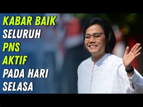 Angin Segar Hari Selasa PNS SEGERA CEK KABAR BAIK INI YouTube