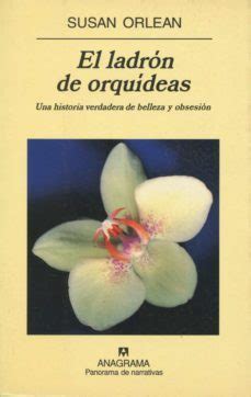 El Ladron De Orquideas Una Historia Verdadera De Belleza Y Obses Ion