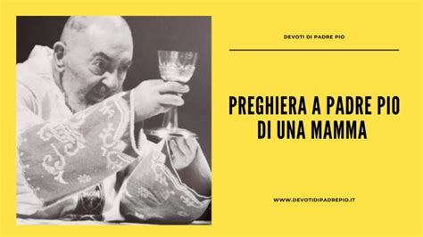 Preghiera A Padre Pio Di Una Mamma Devoti Di Padre Pio