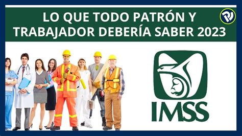 Imss Lo Que Todo Patr N Y Trabajador Deber A Saber Youtube