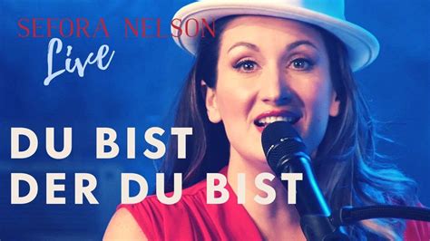 Sefora Nelson Du Bist Der Du Bist Offizielles Live Video Youtube