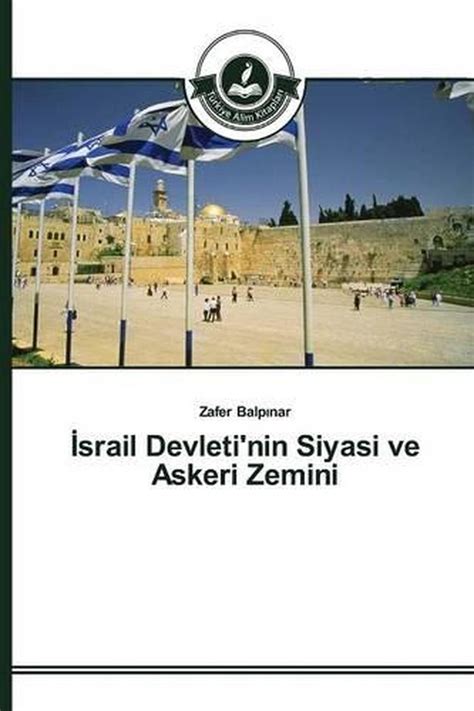 Srail Devleti Nin Siyasi Ve Askeri Zemini By Zafer Balp Nar Turkish