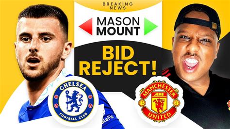 Breaking 🚨 Man Utd Bid £40m For Mason Mount Rejected But Plan To Bid