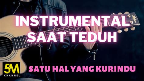 Instrumental Saat Teduh Satu Hal Yang Kurindu With Lyrics YouTube