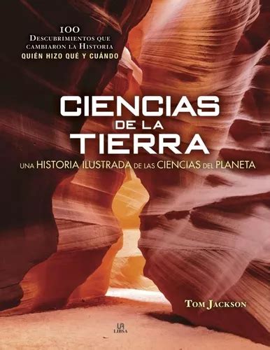 Ciencias De La Tierra Una Historia Ilustrada Tom Jackson