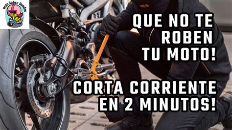 Que No Te Roben Tu Moto Como Hacer Un Corta Corrientes Casero En 2