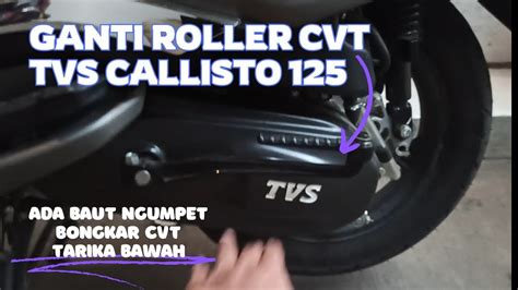 Bongkar Dan Ganti Roller Cvt Tvs Callisto Punya Vario Youtube