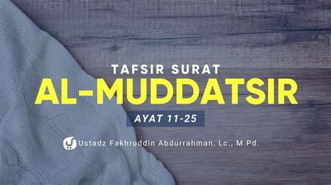 Tafsir Surat Al Muddatsir Ustadz Fakhruddin Abdurrahman Lc M