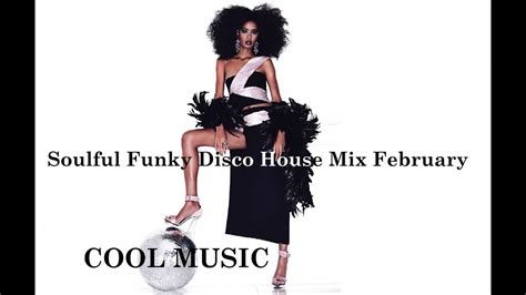 Soulful Funky Disco House Mix February Youtube