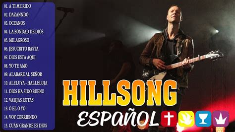 Hillsong en español con todo album completo 2023Hillsong Español Sus