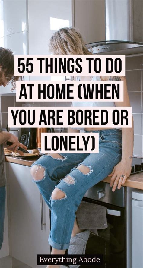 55 Things To Do At Home When You Re Bored Or Lonely Things To Do At