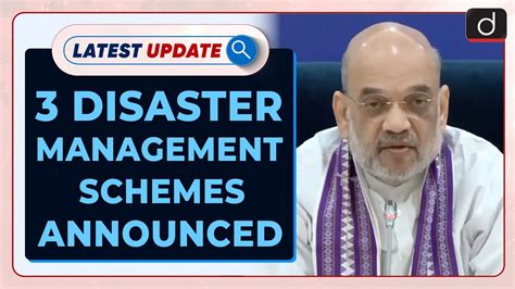 3 Disaster Management Schemes Announced Latest Update Drishti IAS