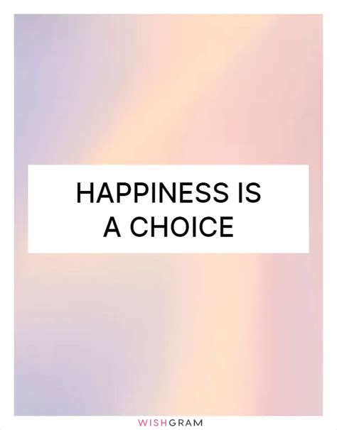 Happiness Is A Choice | Messages, Wishes & Greetings | Wishgram