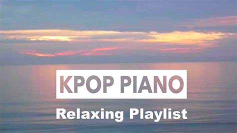 KPOP Piano Inspired Full Album Music For Study Sleep And Relaxing