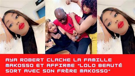 Aya Clache La Famille Makosso Et Affirme Que Lolo Beaut Sort Avec